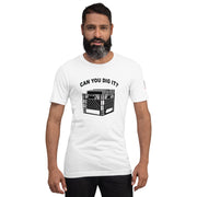 "Can You Dig It" Short-Sleeve Unisex T-Shirt